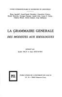 Cover of: La Grammaire générale des modistes aux idéologues by Hans Aarsleff ... [et al.] ; présenté par André Joly et Jean Stéfanini.
