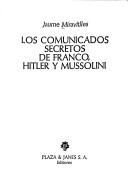 Cover of: Los comunicados secretos de Franco, Hitler y Mussolini
