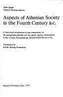 Cover of: Aspects of Athenian Society in the fourth century B.C.: a historical introduction to and commentary on the paragraphe-speeches and the speech Against Dionysodorus in the Corpus Demosthenicum (XXXII-XXXVIII and LVI)