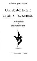 Cover of: Une double lecture de Gérard de Nerval: Les illuminés et Les filles du feu