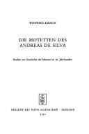 Cover of: Motetten des Andreas de Silva: Studien zur Geschichte d. Motette im 16. Jh.