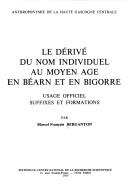 Le dérivé du nom individuel au Moyen Age en Béarn et en Bigorre by Marcel François Berganton