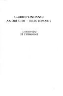Cover of: Correspondance André Gide--Jules Romains: l'individu et l'unanime