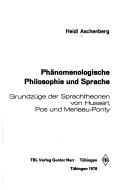 Cover of: Phänomenologische Philosophie und Sprache: Grundzüge d. Sprachtheorien von Husserl, Pos u. Merleau-Ponty