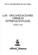 Cover of: Las organizaciones obreras internacionales
