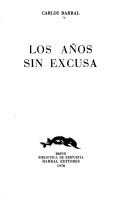 Cover of: Los años sin excusa by Carlos Barral