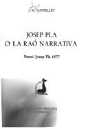 Cover of: Josep Plá o la raó narrativa by J. M. Castellet