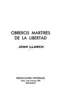 Cover of: Obreros mártires de la libertad by Joan Llarch