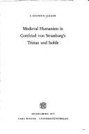 Cover of: Medieval humanism in Gottfried von Strassburg's Tristan und Isolde