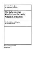 Cover of: Die Sicherung des Weltfriedens durch die Vereinten Nationen: e. Überblick über d. Befugnisse d. wichtigsten Organe