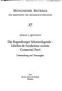 Die Regensburger Schottenlegende, Libellus de fundacione ecclesie Consecrati Petri by Pádraig A. Breatnach