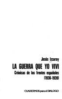 Cover of: La guerra que yo viví: crónicas de los frentes españoles (1936-1939)