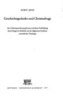Cover of: Geschichtsgedanke und Christusfrage: Zur Christusanschauung Kants und deren Fortbildung durch Hegel im Hinblick auf die allgemeineFunktion neuzeitlicher Theologie.
