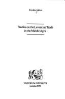 Cover of: Studies on the Levantine trade in the Middle Ages