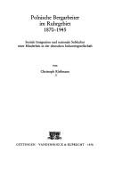 Cover of: Polnische Bergarbeiter im Ruhrgebiet, 1870-1945: soziale Integration u. nationale Subkultur e. Minderheit in d. dt. Industriegesellschaft