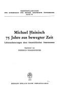 Cover of: Michael Hainisch, 75 [i.e. Fünfundsiebzig] Jahre aus bewegter Zeit: Lebenserinnerungen eines österr. Staatsmannes