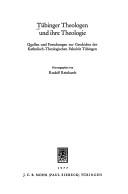 Cover of: Tübinger Theologen und ihre Theologie: Quellen u. Forschungen zur Geschichte d. Kath.-Theol. Fak. Tübingen