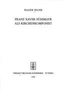 Cover of: Franz Xaver Süssmayr als Kirchenkomponist by Walter Wlcek