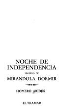 Cover of: Noche de independencia: seguido de Mirándola dormir