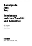 Cover of: Avantgarde, Jazz, Pop: Tendenzen zwischen Tonalität und Atonalität : neun Vortragstexte