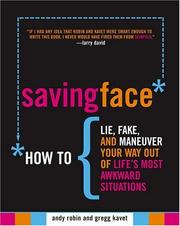 Cover of: Saving face: how to lie, fake, and maneuver your way out of life's most awkward situations