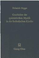 Cover of: Geschichte der quietistischen Mystik in der katholischen Kirche