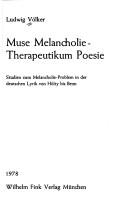 Cover of: Muse Melancholie, Therapeutikum Poesie: Studien zum Melancholie-Problem in d. dt. Lyrik von Hölty bis Benn