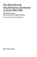 Cover of: Der Durchbruch des politischen Zionismus in Köln, 1890-1900: e. Dokumentation : Briefe, Protokolle, Flugblätter, Reden