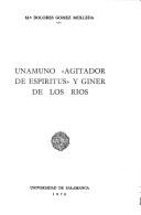 Cover of: Unamuno "agitador de espiritus" y Giner de los Ríos by D. Gómez Molleda