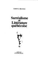 Cover of: Surréalisme et littérature québécoise by André-G Bourassa, André-G Bourassa