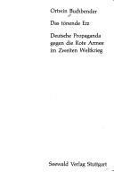 Cover of: Das tönende Erz: deutsche Propaganda gegen die Rote Armee in zweiten Weltkrieg