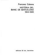 Història del Banc de Barcelona, 1844-1920 by Francesc Cabana