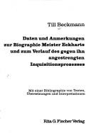 Cover of: Daten und Anmerkungen zur Biographie Meister Eckharts und zum Verlauf des gegen ihn angestrengten Inquisitionsprozesses: mit e. Bibliogr. von Texten, Übers. u. Interpretationen