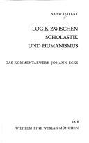 Cover of: Logik zwischen Scholastik und Humanismus by Arno Seifert