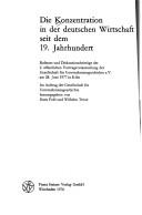 Cover of: Die Konzentration in der deutschen Wirtschaft seit dem 19. Jahrhundert: Referate u. Diskussionsbeitr. d. 2. öffent. Vortragsveranstaltung d. Ges. für Unternehmensgeschichte