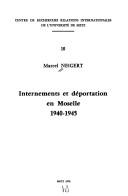 Internements et déportation en Moselle, 1940-1945 by Marcel Neigert