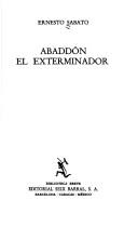 Cover of: Abaddón, el exterminador by Ernesto Sabato