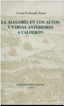 Cover of: La alegoría en los autos y farsas anteriores a Calderón