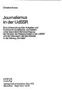 Cover of: Journalismus in der UdSSR: e. Unters. über Aufgaben u. Funktionen sowjet. Journalisten unter bes. Berücks. d. Struktur d. Massenmedien in d. UdSSR u.d. Diskussion d. Berufsbildes in d. Zeitung Zurnalist