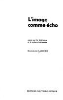 Cover of: L' image comme écho: essais sur la littérature et la culture haïtiennes
