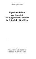 Päpstlicher Primat und Autorität der allgemeinen Konzilien im Spiegel der Geschichte by Georg Schwaiger