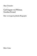 Cover of: Carl August von Weimar, Goethes Freund: e. vorwiegend polit. Biographie