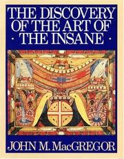 Cover of: The Discovery of the Art of the Insane by John M. MacGregor, John M. MacGregor