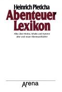Cover of: Abenteuer-Lexikon: alles über Motive, Inhalte u. Autoren alter u. neuer Abenteuerbücher