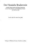 Cover of: Der hessische Bruderzwist: zwischen Hessen-Kassel u. Hessen-Darmstadt in d. Verhandlungen zum Westfäl. Frieden von 1644 bis 1648