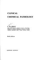 Clinical chemical pathology by C. H. Gray