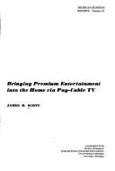 Cover of: Bringing premium entertainment into the home via pay-cable TV by James Dacon Scott