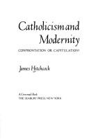 Cover of: Catholicism and modernity by James Hitchcock