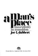 Cover of: A man's place: masculinity in transition