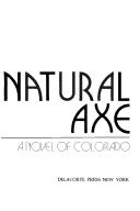 Cover of: Unnatural axe, a novel of Colorado